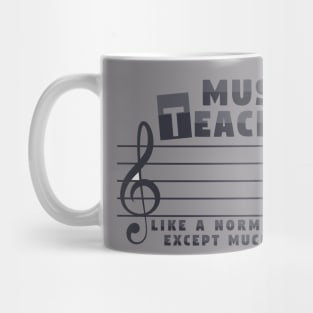 Music Teacher Like a normal teacher except Much Cooler Mug